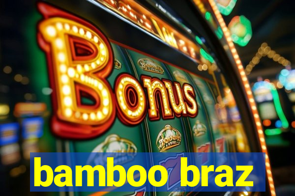 bamboo braz